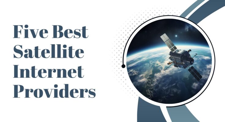 Five Best Satellite Internet Providers In the USA