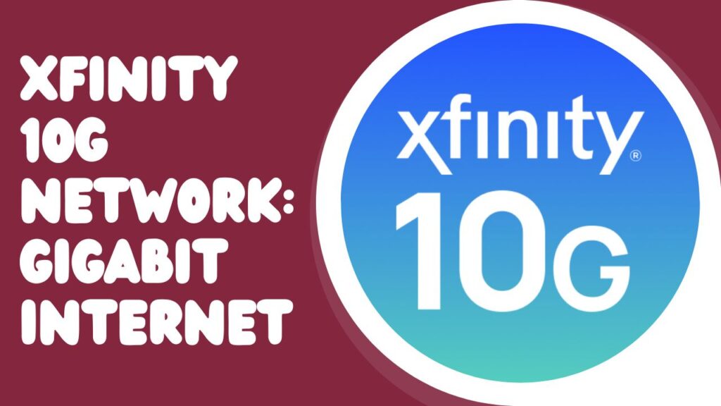 Xfinity 10G Network Gigabit Internet