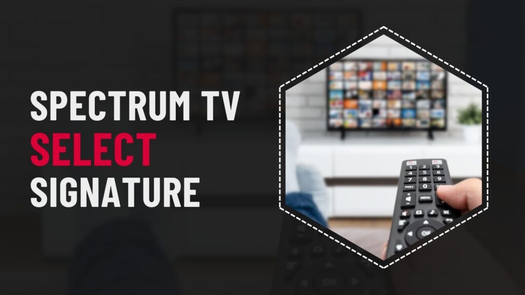 Spectrum TV Select Signature