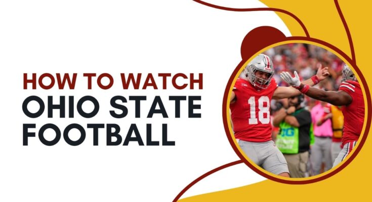 How To Watch Ohio State Football how-to-watch-ohio-state-football