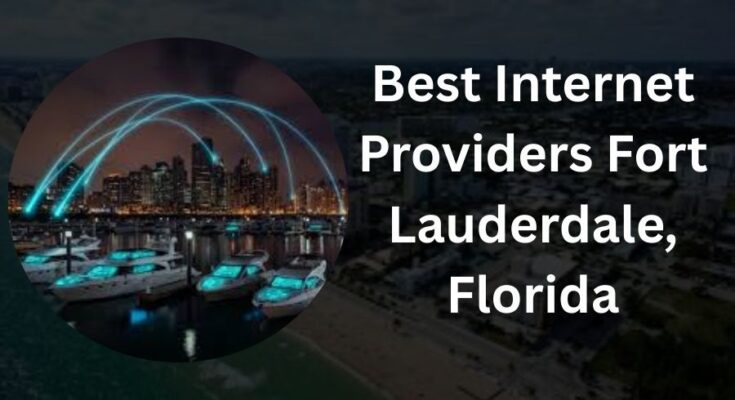 Best Internet Providers Fort Lauderdale, Florida
