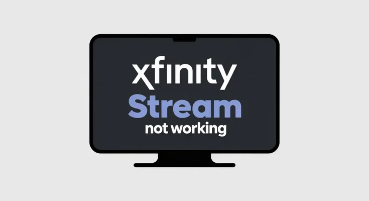 Xfinity Stream APP Not Working