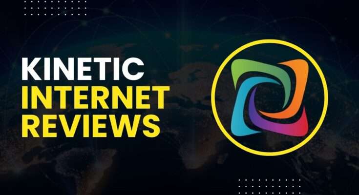 Kinetic Internet Reviews