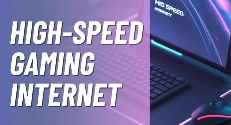 high speed gaming internet